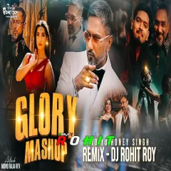 Honey Singh Glory Mashup - Remix - Dj Rohit Roy Anuj Banda